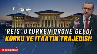 ‘Reis’ uyurken drone geldi Korku ve itaatin trajedisi | M. Nedim Hazar