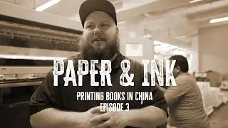 Paper & Ink: Printing Books In China Ep 3