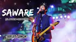 SAWARE [SLOWED + REVERB] | ARIJIT SINGH | PHANTOM MOVIE SONG🎧