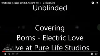 Unblinded (Laegan Smith & Katie Olinger) - Electric Love