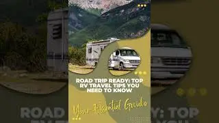 Road Trip Ready: Top RV Travel Tips You Need to Know!