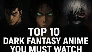 Top 10 Dark Fantasy Anime You Must Watch👀👀