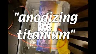 Anodizing Titanium