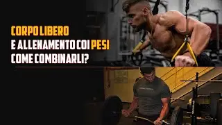 Corpo libero e pesi - come fare ad allenare entrambi?