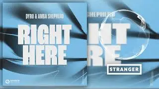Dyro & Amba Shepherd - Right Here (Extended Mix)