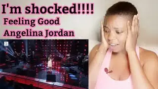ANGELINA JORDAN ~ FEELING GOOD (REACTION)