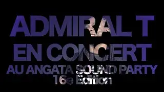Admiral T en Show Live au ANGATA SOUND PARTY 16e édition