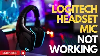 How To Fix Logitech Headset Mic Not Working
