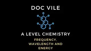 Frequency, Wavelength and Energy Calculations | A Level Chemistry | Dr James Vile