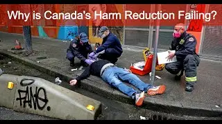 Why is Canada's Harm Reduction Failing?