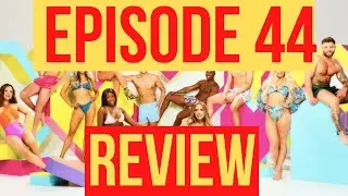 LOVE ISLAND UK SEASON 7 EPISODE 44 (REVIEW) | EVERYONE WANTS THE SMOKE!! WHY DO THEY CARE SO MUCH??