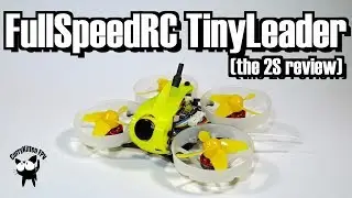 Super-Whoop: The TinyLeader Review (on 2S), supplied by FullSpeedRC