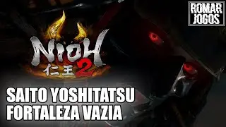 Boss Saito Yoshitatsu fechando A Fortaleza Vazia - Nioh 2 #15
