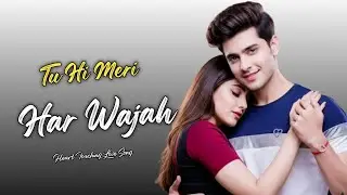 Tu Hi Meri Har Wajah / New Heart Touching Love Song