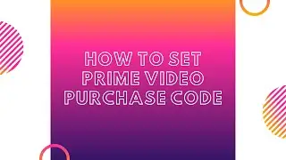 Prime Video Purchase PIN | How To Set Up Prime Video Purchase Pin