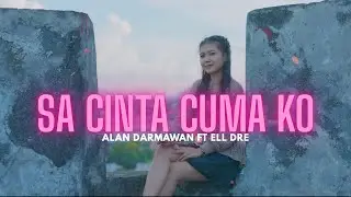 ALAN DARMAWAN - SA CINTA CUMA KO FT. ELL DRE (OFFICIAL MUSIC VIDEO)