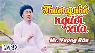 THƯƠNG NHỚ NGƯỜI XƯA 4K l MR. VƯỢNG RÂU
