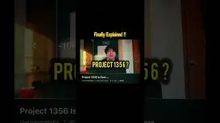 Project 1356 Explained (Finally)