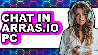 How to Chat in Arras.io PC (New 2025) - Easy Guide