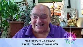 Meditations in Daily Living ~ Day 22  ~ Talents: A Precious Gift