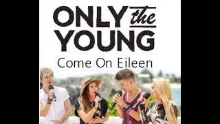Come On Eileen - Only The Young (Studio Version)