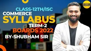 COMMERCE SYLLABUS | Term 2 Boards 2022 | Class 12 ISC | Shubham Jagdish