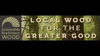 About Us:  Sustainable Northwest Wood