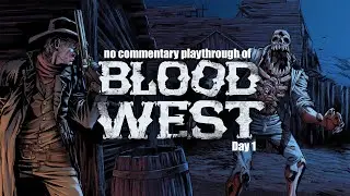 Blood West (PC) with no commentary playthrough day 1