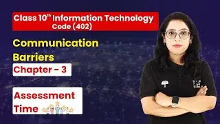 Communication Barriers - Assessment Time  | Class 10th Information Technology Chapter 3