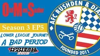 FM18 - LLM - AFC Rushden and Diamonds - S3E5 - A Bad Run