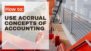Use Accrual Accounting Concepts like a PRO!