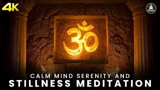 Peaceful OM Chanting &ndash; Calm Mind, Open Hearts &ndash; Serenity & Stillness Meditation