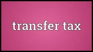 Transfer tax Meaning