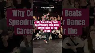 Why Consistency Beats Speedrunning Your Dance Career | Build for the Future