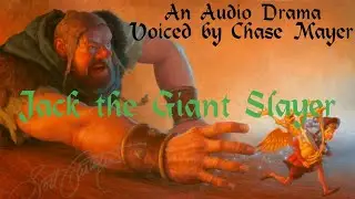 Jack the Giant Slayer - Fantasy Audio-Drama Voiced by Chase Mayer