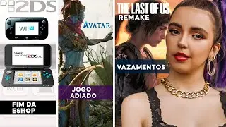 VAZA THE LAST OF US, UBISOFT CANCELA 4 JOGOS, ENCERRAMENTO DA ESHOP, JOGO DO AVATAR | Xisd&ecirc;