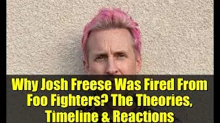 Why Josh Freese Was Fired From Foo Fighters? The Theories, Timeline & Reactions