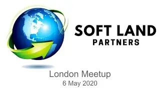 Soft Land Partners: London Meetup, 6 May 2020