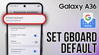 Set Up Gboard as Your Default Keyboard on Samsung Galaxy A36 - Easy Guide