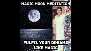 magic moon meditation,fulfil your dreams like magic