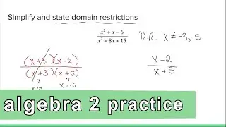 Algebra 2 Practice - Simplify a Rational Expression and State Domain Restrictions (Example 2)
