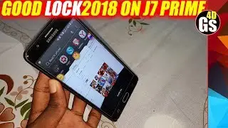 Installing Good Lock 2018 ON Galaxy J7 Prime & TEST