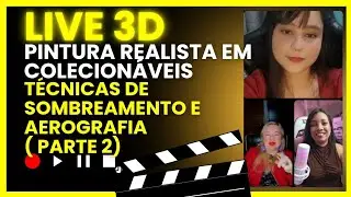 LIVE 3D: PINTURA REALISTA EM COLECION&Aacute;VEIS (PARTE2) #3d #colecionaveis #coleccionismo #maker #scs 