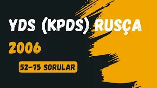 YDS RUS&Ccedil;A 2006 / 52-75 SORU &Ccedil;&Ouml;Z&Uuml;M&Uuml;