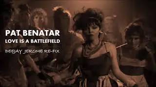 Pat Benatar - Love Is A Battlefield (Deejay Jerome Re Fix)