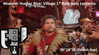Monster Hunter Rise: Village 1* Roly-poly Lanterns 00&rdquo;19&rdquo;38 (Switch Axe)