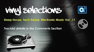 Deep House, Tech House & Electronic Music Selection Vol.11