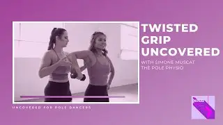 Ep 56: Twisted Grip UNCOVERED with The Pole Physio