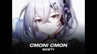 CMON! CMON - BxietY // Slowed + Reverbed