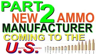 Part 2 New Ammo Manufacturer coming to America